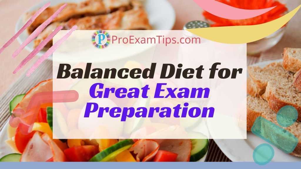 Balanced Diet for Great Exam Preparation