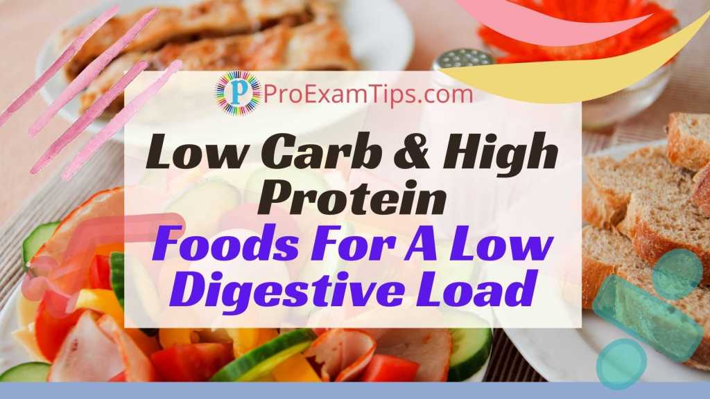 Low Carb & High Protein Foods For A Low Digestive Load