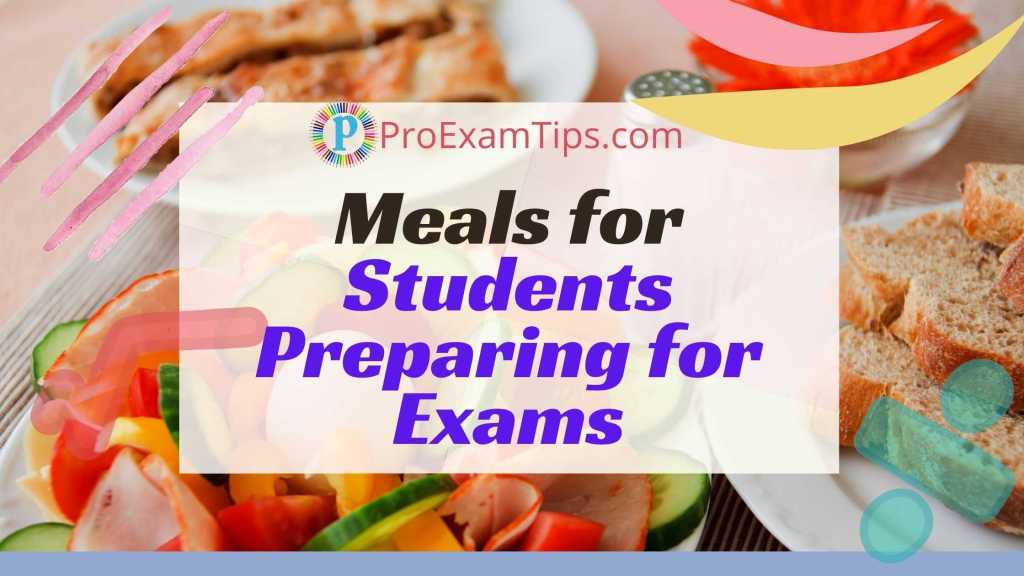 Meals for Students Preparing for Exams