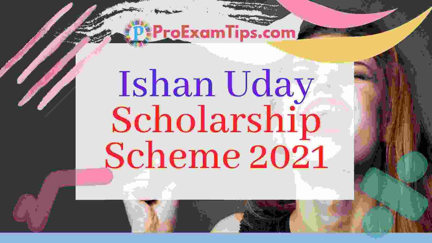 Facts Ishan Uday Scholarship Scheme 2021