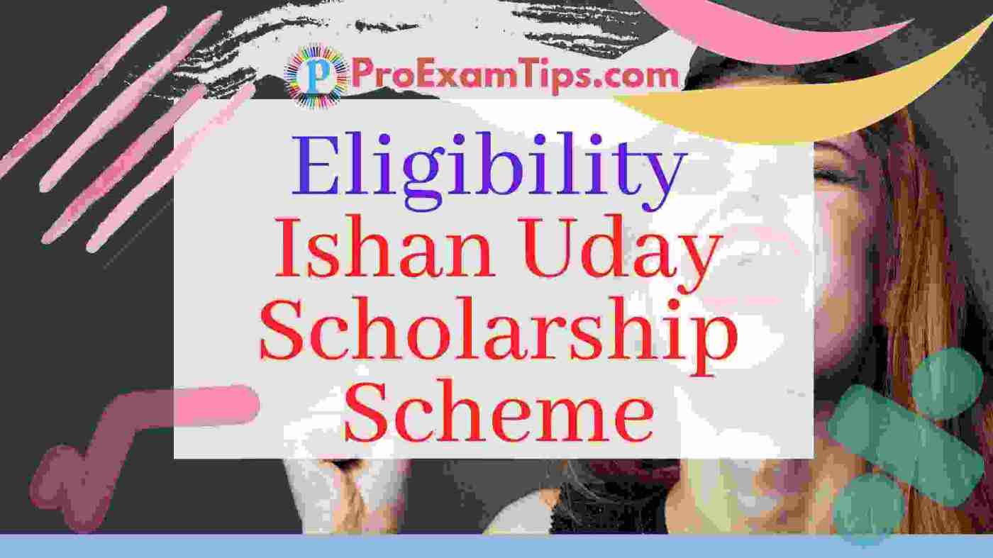Eligibility for the Ishan Uday Scholarship Scheme